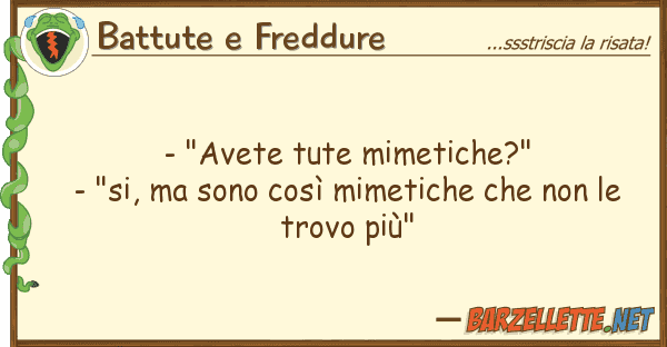 Battute e Freddure - "avete tute mimetiche?" - "si, son