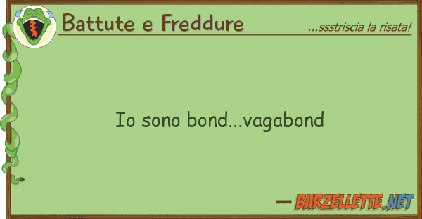 Battute e Freddure sono bond...vagabond