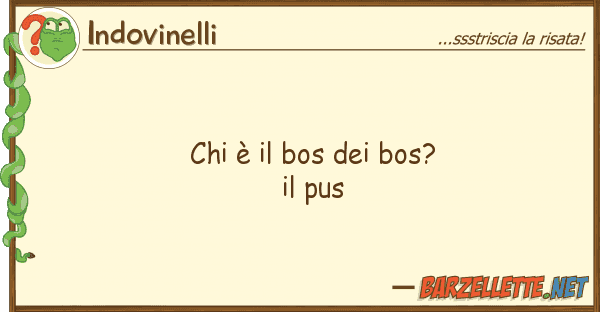 Indovinelli è bos bos? pus