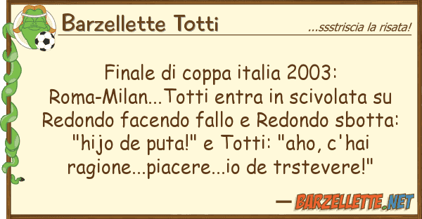 Barzellette Totti finale coppa italia 2003: roma-milan.