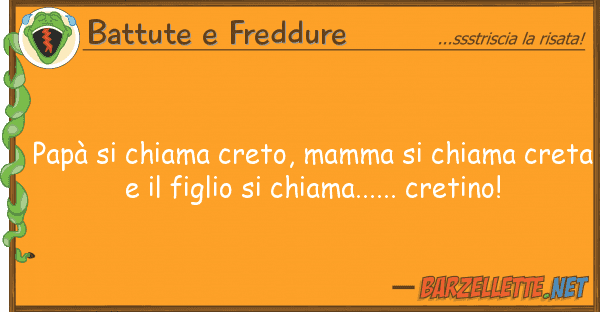 Battute e Freddure papà chiama creto, mamma chiama