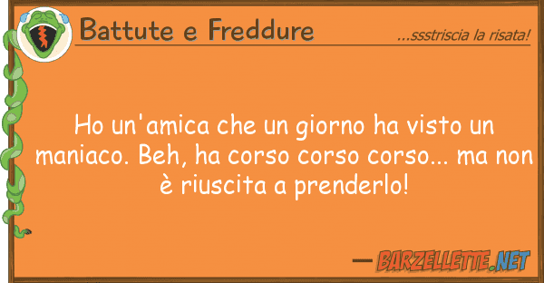 Battute e Freddure ho un'amica giorno ha visto