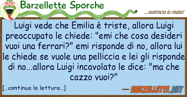 Barzellette Sporche luigi vede emilia è triste, allora