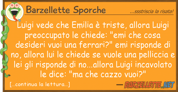 Barzellette Sporche luigi vede emilia è triste, allora