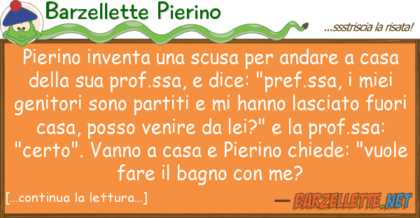 Barzellette Pierino pierino inventa scusa andare