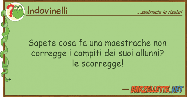 Indovinelli sapete cosa fa maestrache correg