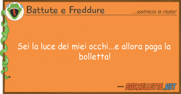 Battute e Freddure sei luce occhi...e allora pa