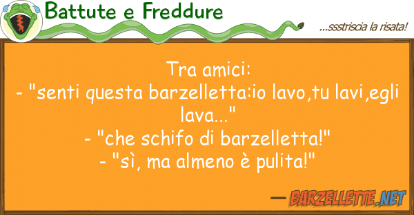 Battute e Freddure amici: - "senti barzelletta: