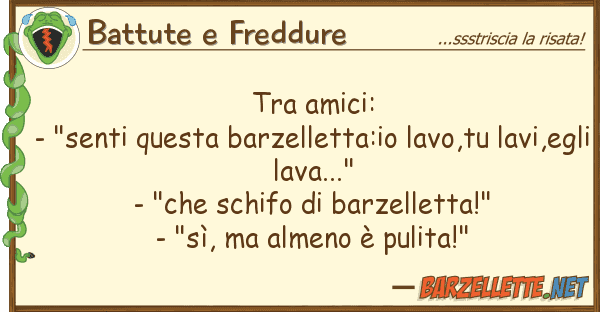 Battute e Freddure amici: - "senti barzelletta: