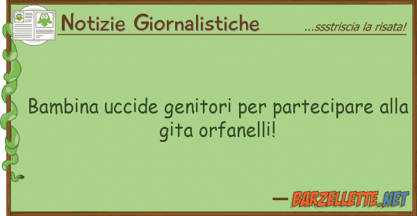 Notizie Giornalistiche bambina uccide genitori partecipare