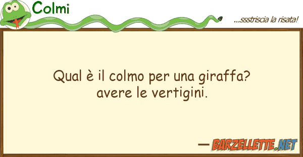 Colmi qual è colmo giraffa? avere