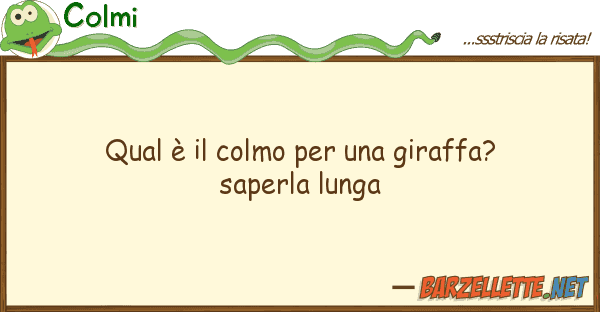 Colmi qual è colmo giraffa? saperl