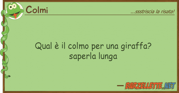 Colmi qual è colmo giraffa? saperl