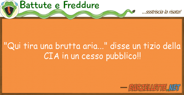 Battute e Freddure "qui tira brutta aria..." disse t