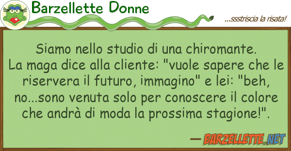 Barzellette Donne siamo studio chiromante. l