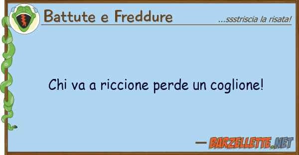Battute e Freddure va riccione perde coglione!
