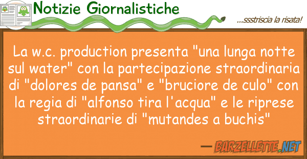 Notizie Giornalistiche w.c. production presenta "una lunga n
