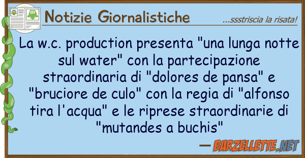 Notizie Giornalistiche w.c. production presenta "una lunga n