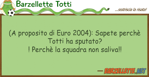 Barzellette Totti (a proposito euro 2004): sapete perch