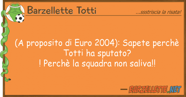Barzellette Totti (a proposito euro 2004): sapete perch