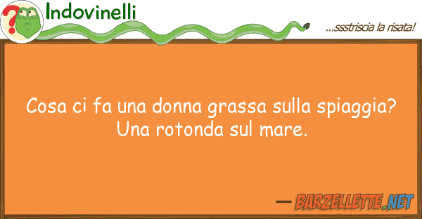 Indovinelli cosa fa donna grassa spiagg