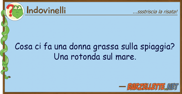 Indovinelli cosa fa donna grassa spiagg