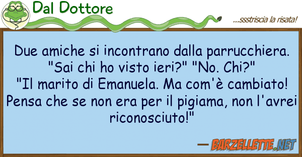 Dal Dottore due amiche incontrano parrucchi