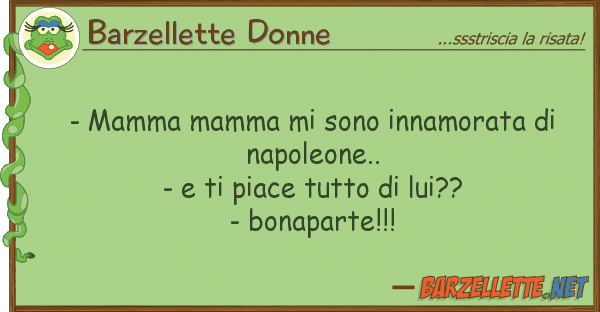 Barzellette Donne - mamma mamma sono innamorata napo