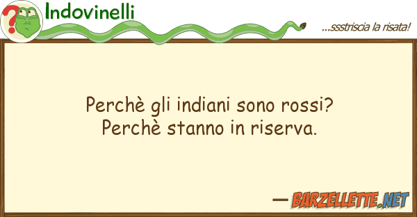 Indovinelli perchè indiani sono rossi? perchè