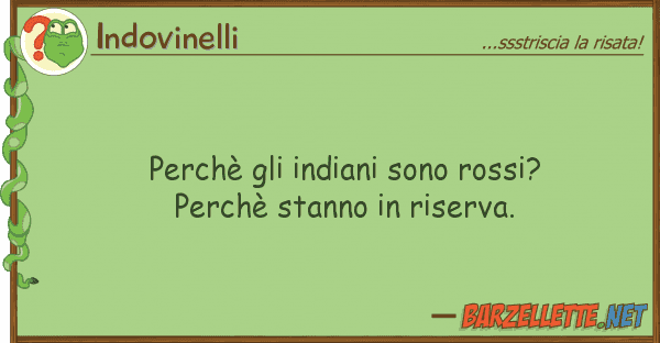 Indovinelli perchè indiani sono rossi? perchè