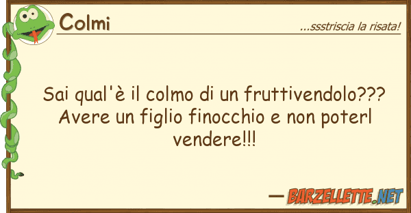 Colmi sai qual'è colmo fruttivendolo