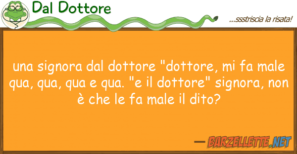 Dal Dottore signora dottore "dottore, fa