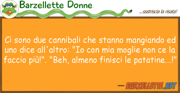 Barzellette Donne sono due cannibali stanno mangian