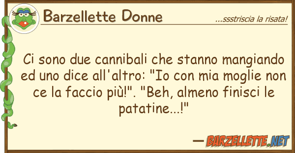 Barzellette Donne sono due cannibali stanno mangian