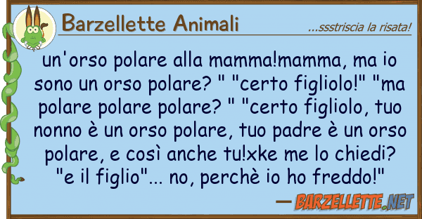 Barzellette Animali un'orso polare mamma!mamma, s