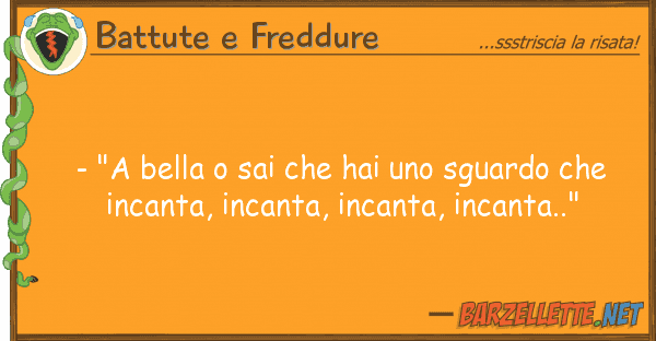 Battute e Freddure - "a bella sai hai sguardo