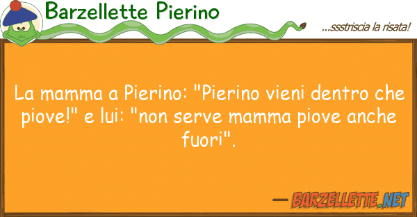 Barzellette Pierino mamma pierino: "pierino vieni dentr