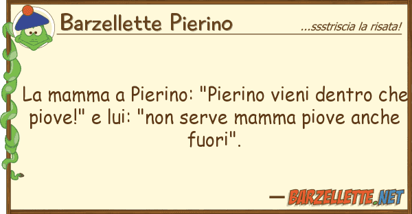Barzellette Pierino mamma pierino: "pierino vieni dentr