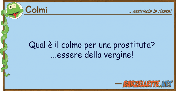 Colmi qual è colmo prostituta?...e