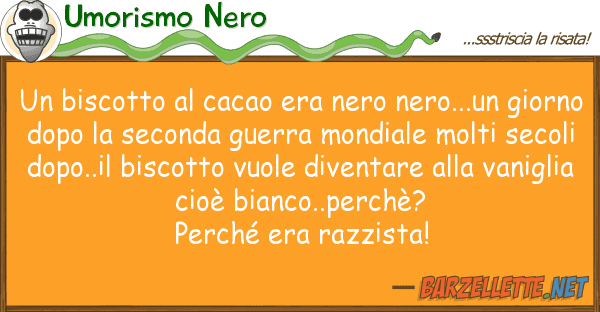Umorismo Nero biscotto cacao era nero nero...un