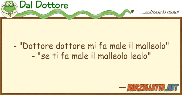Dal Dottore - "dottore dottore fa male malleol
