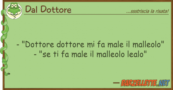 Dal Dottore - "dottore dottore fa male malleol