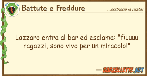 Battute e Freddure lazzaro entra bar esclama: "fiuuuu