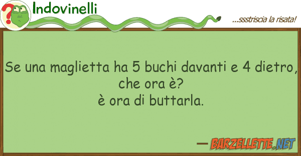 Indovinelli maglietta ha 5 buchi davanti 4