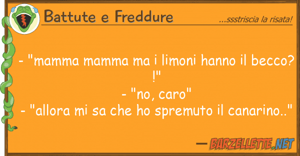 Battute e Freddure - "mamma mamma limoni hanno becc
