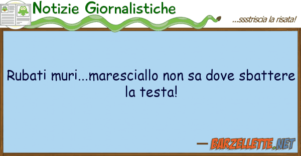 Notizie Giornalistiche rubati muri...maresciallo sa sb