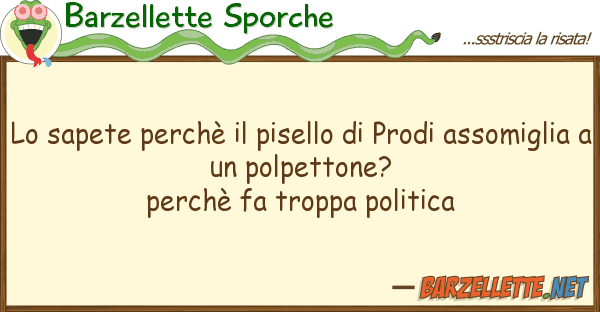 Barzellette Sporche sapete perchè pisello prodi