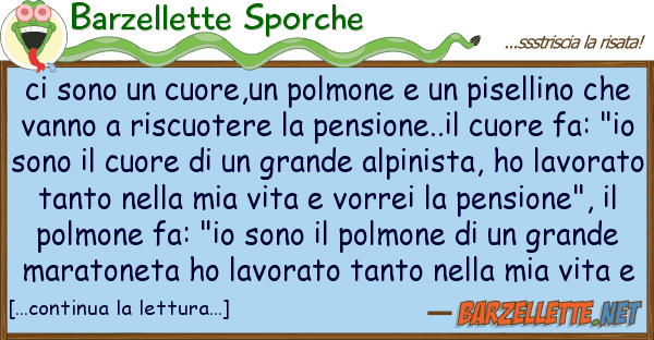 Barzellette Sporche sono cuore,un polmone piselli