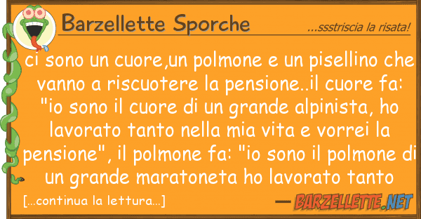 Barzellette Sporche sono cuore,un polmone piselli
