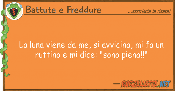 Battute e Freddure luna viene me, avvicina, fa